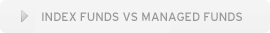 INDEX FUNDS VS MANAGED FUNDS